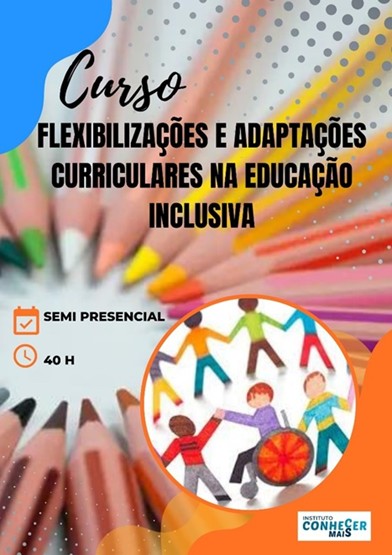 CURSO FLEXIBILIZAÇÕES, ADAPTAÇÕES E ADEQUAÇÕES CURRICULARES NA EDUCAÇÃO INCLUSIVA - Turma SL